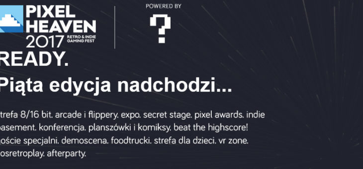 Pixel Heaven 2017 – piąta edycja wielkiego święta gier niezależnych startuje po raz piąty!
